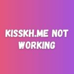 is kisskh.me down