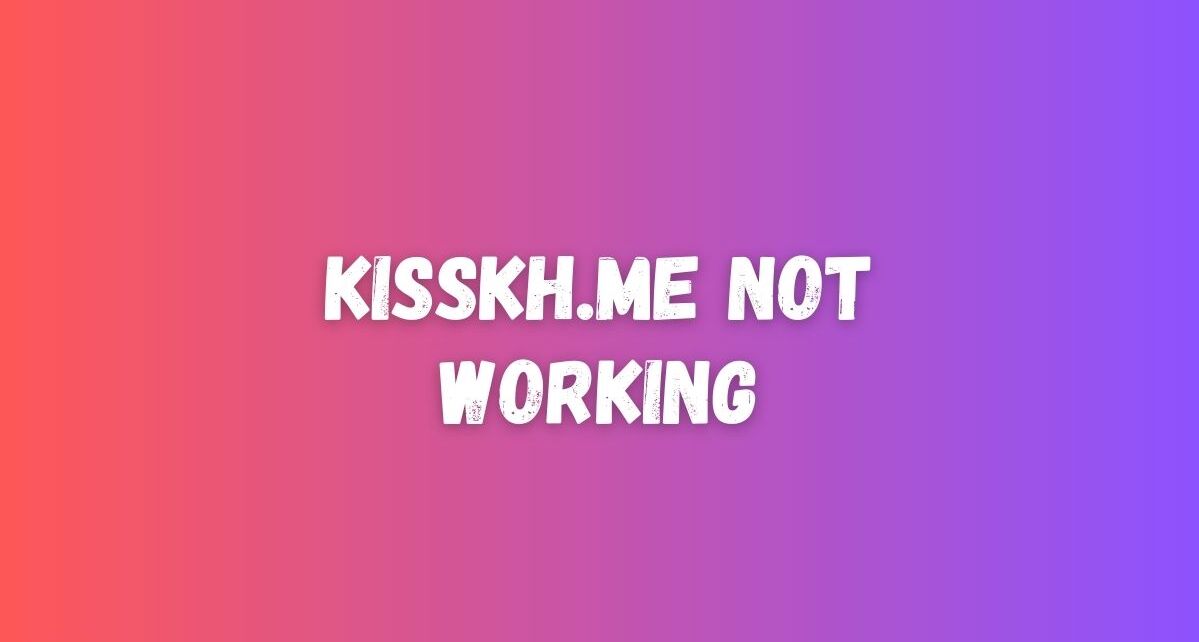 
is kisskh.me down

