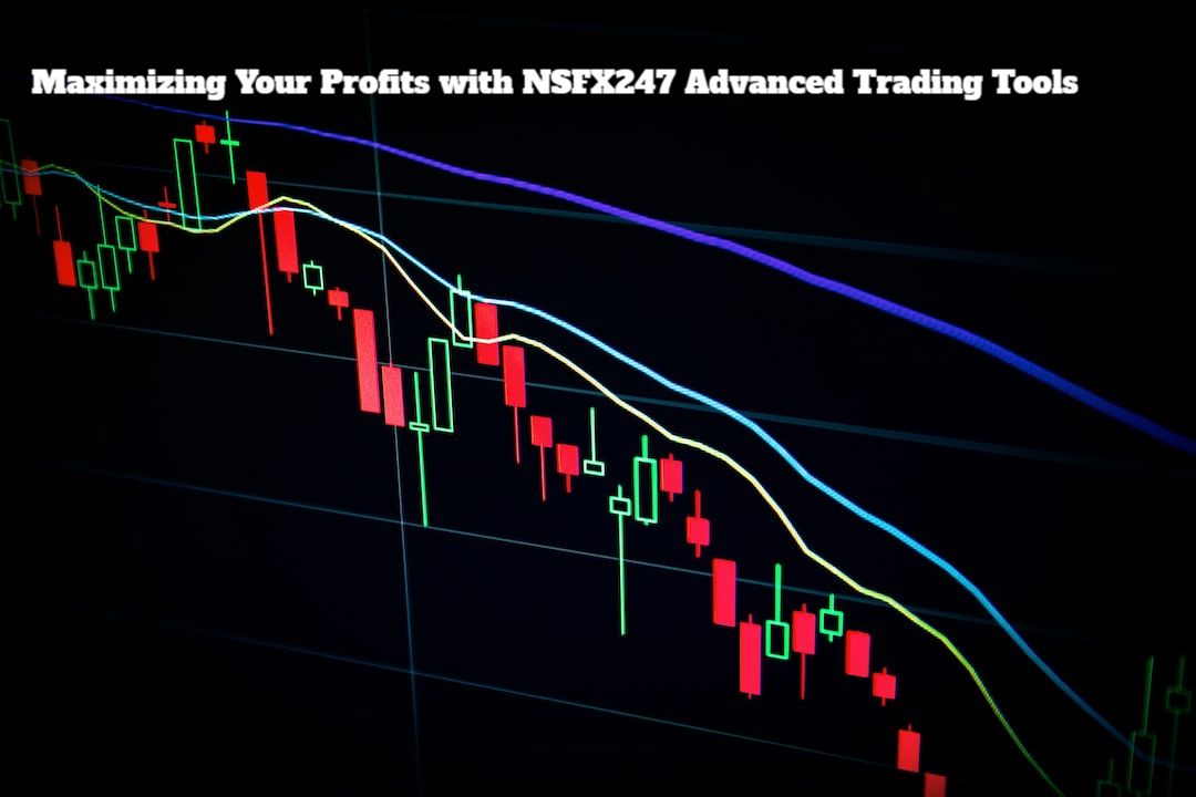 Maximizing Your Profits with NSFX247 Advanced Trading Tools nsfx247