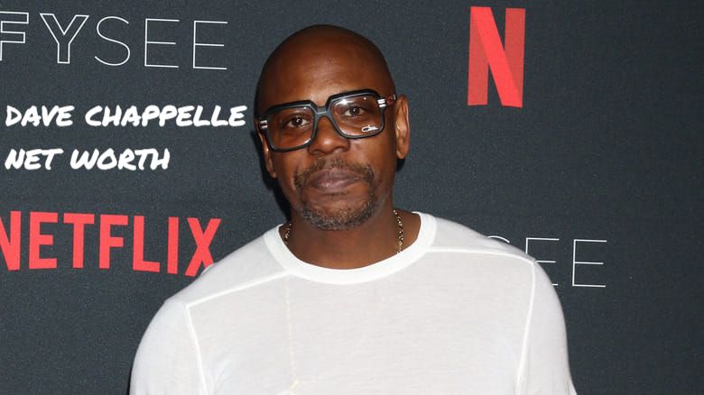 dave chappelle net worth